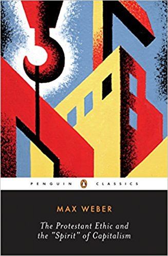 The Protestant Ethic and the Spirit of Capitalism and Other Writings