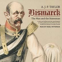 Bismarck: the Man and the Statesman
