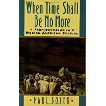 When Time Shall Be No More: Prophecy Belief in Modern American Culture (Studies in Cultural History)