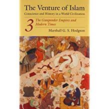 The Venture of Islam, Volume 3: The Gunpowder Empires and Modern Times