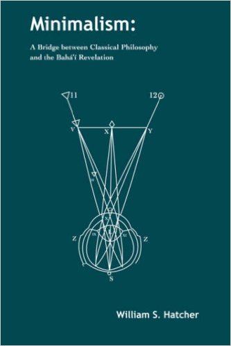 Minimalism: A Bridge between Classical Philosophy and the Bahá'í Revelation