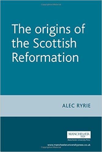 The Origins of the Scottish Reformation