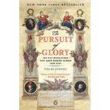 The Pursuit of Glory: The Five Revolutions that Made Modern Europe: 1648-1815