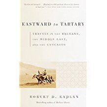 Eastward to Tartary: Travels in the Balkans, the Middle East, and the Caucasus