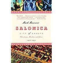 Salonica, City of Ghosts: Christians, Muslims and Jews 1430-1950