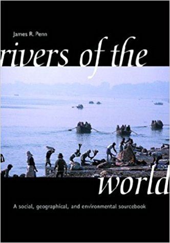 Rivers of the World: A Social, Geographical, and Environmental Sourcebook