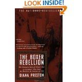 The Boxer Rebellion: The Dramatic Story of China's War on Foreigners that Shook the World in the Summer of 1900