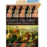 God's Crucible: Islam and the Making of Europe, 570-1215
