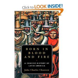 Born in Blood & Fire: A Concise History of Latin America, Second Edition