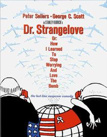 Dr. Strangelove or: How I Learned to Stop Worrying and Love the Bomb
